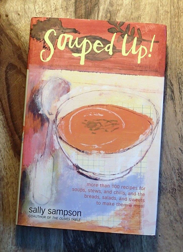 Souped Up!: More Than 100 Recipes for Soups, Stews, and Chilis, and the Breads, Salads, and Sweets to Make Them a Meal book cover
