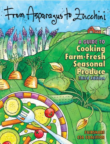 From Asparagus to Zucchini: A Guide to Cooking Farm-Fresh Seasonal Produce, 3rd Edition book cover