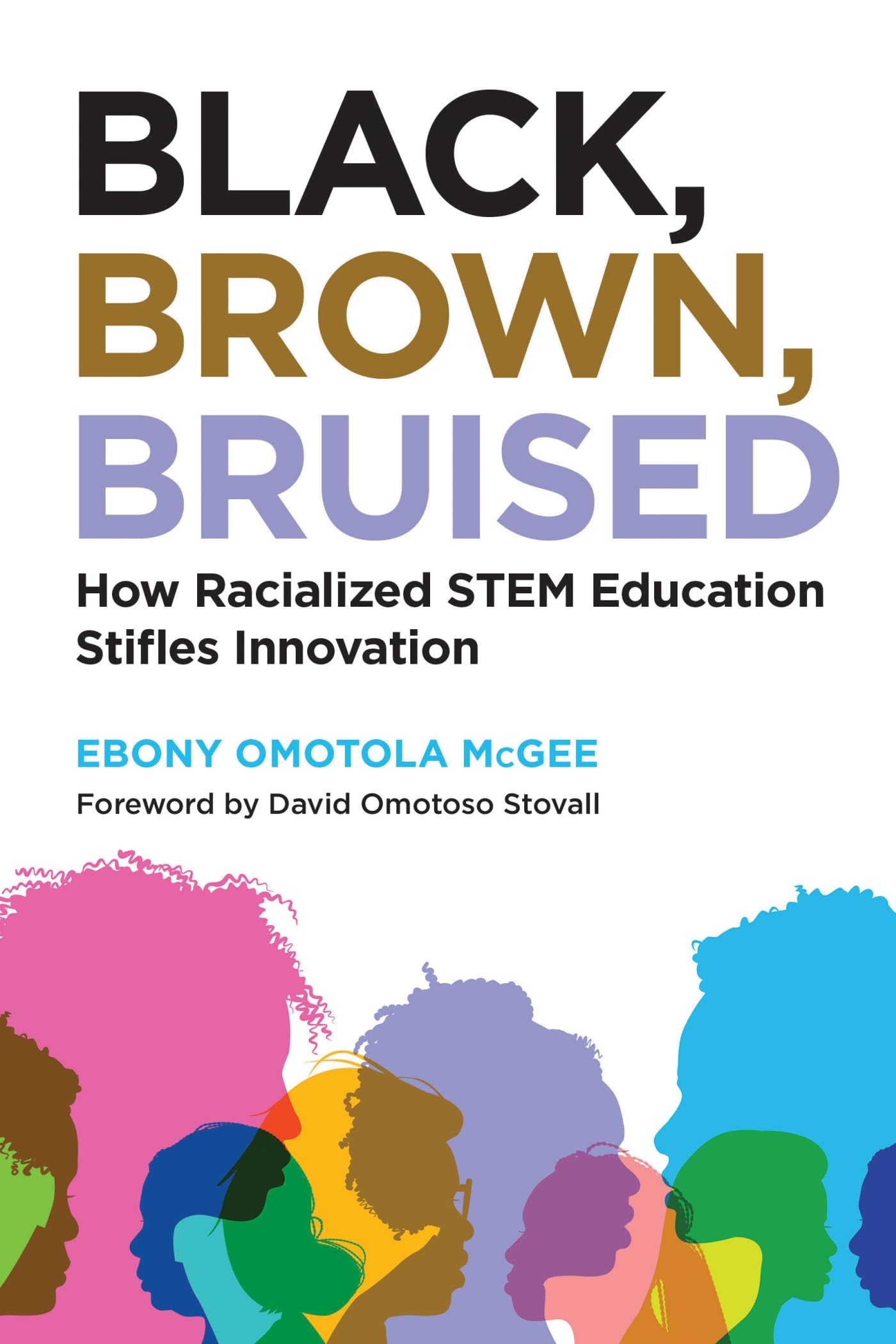 Black, Brown, Bruised: How Racialized Stem Education Stifles Innovation book cover