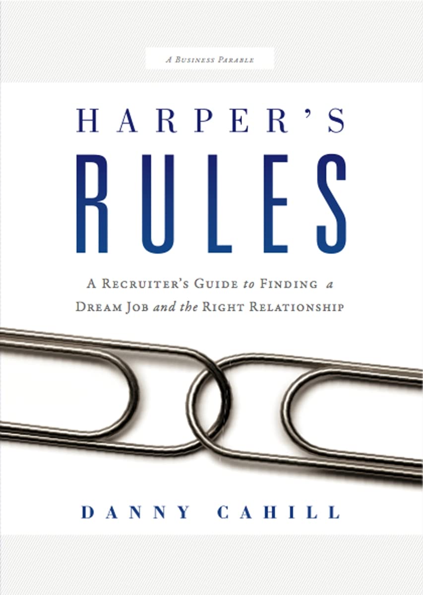 Harper's Rules: A Recruiter's Guide to Finding a Dream Job and the Right Relationship: A Business Parable book cover