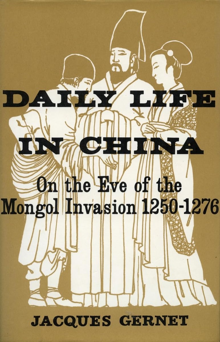 Daily Life in China on the Eve of the Mongol Invasion, 1250-1276 book cover