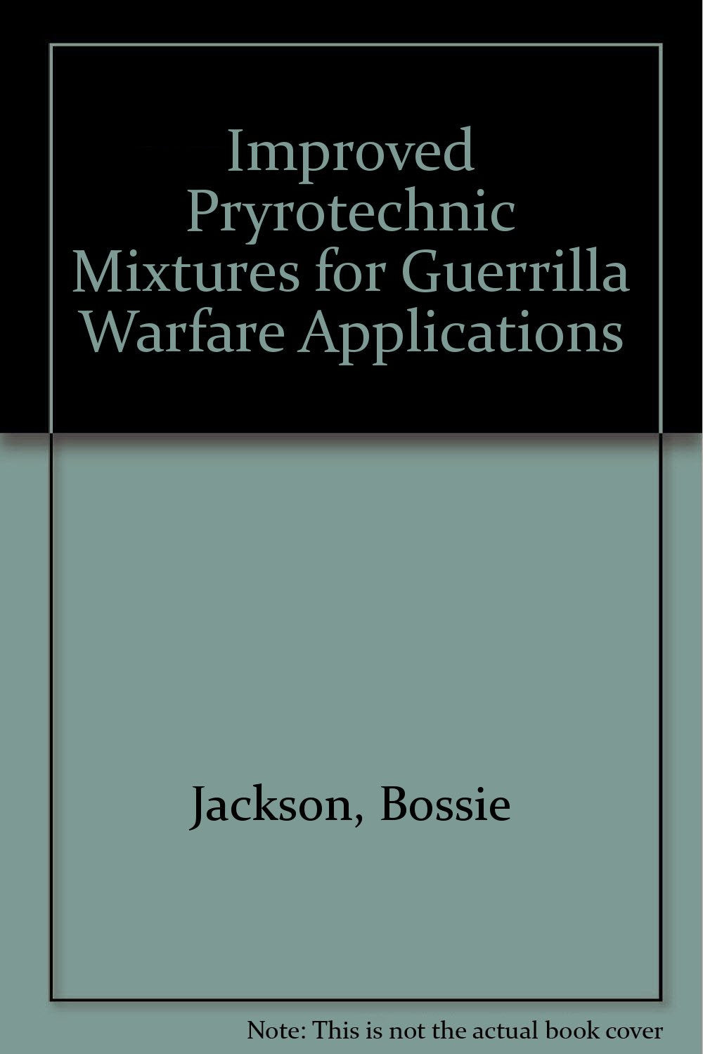 Improved Pryrotechnic Mixtures for Guerrilla Warfare Applications book cover