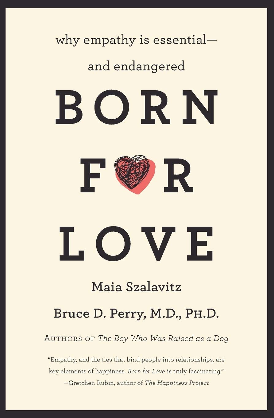 Born for Love: Why Empathy Is Essential--And Endangered book cover