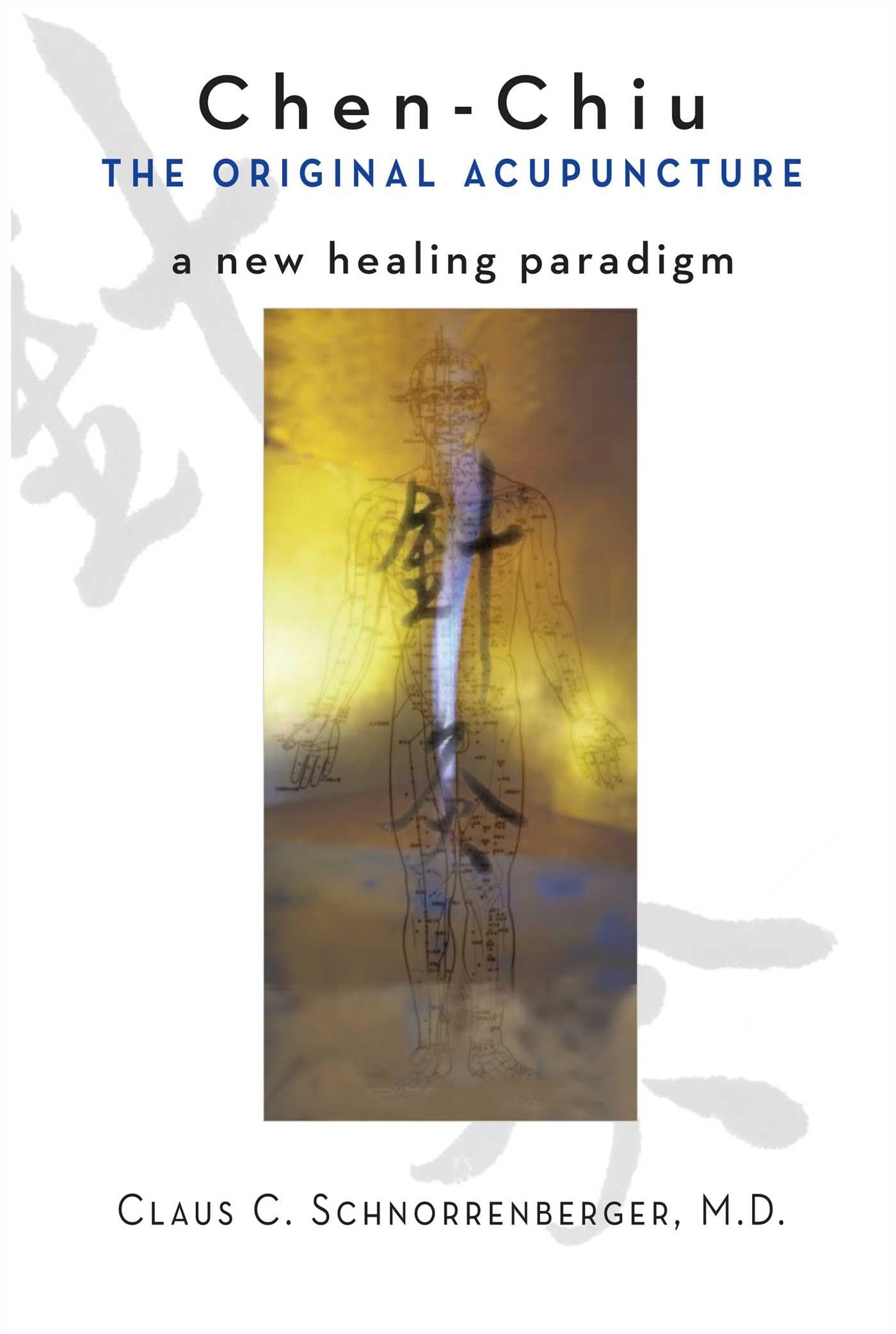 Chen Chiu the Original Acupuncture: A New Healing Paradigm book cover