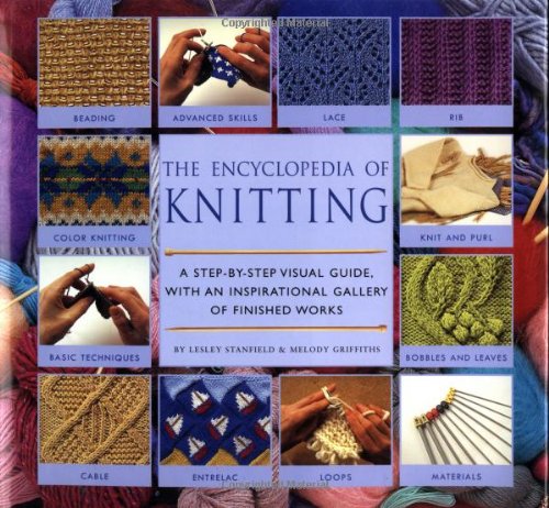 Encyclopedia of Knitting Techniques: A Step-By-Step Visual Guide, with an Inspirational Gallery of Finished Techniques book cover