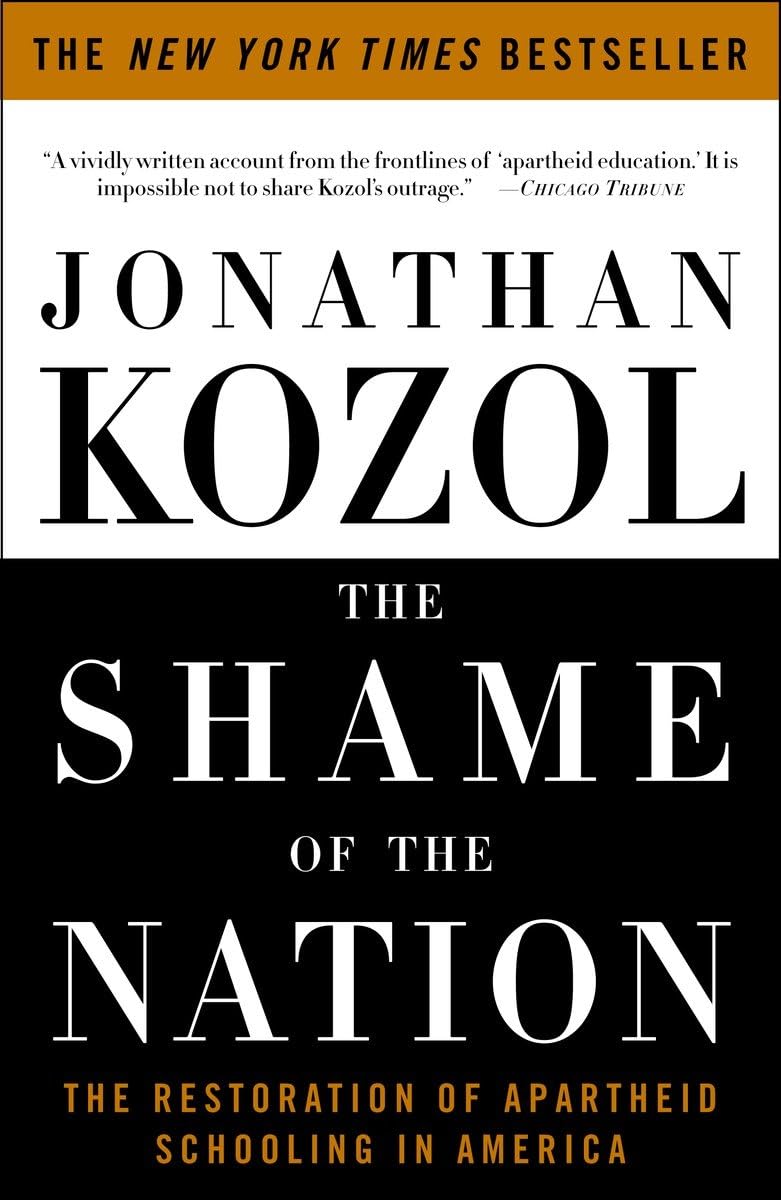 Shame of the Nation: The Restoration of Apartheid Schooling in America book cover