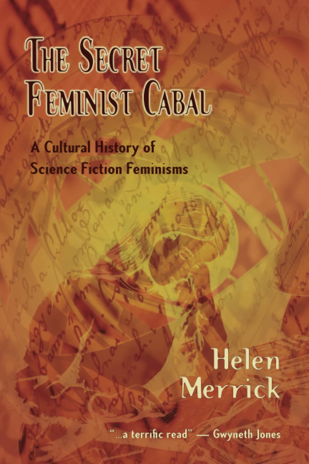 Secret Feminist Cabal: A Cultural History of Science Fiction Feminisms book cover