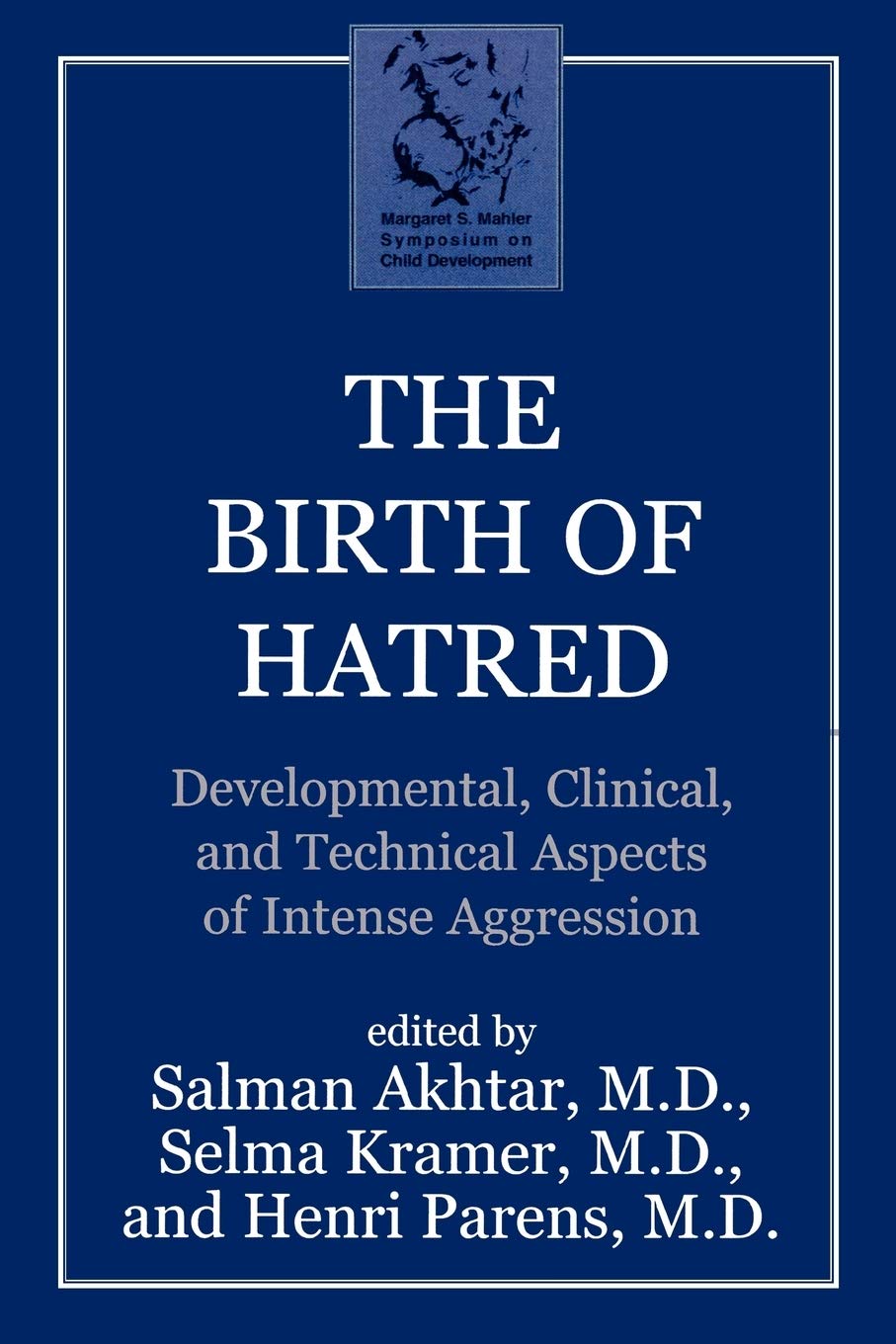 Birth of Hatred: Developmental, Clinical, and Technical Aspects of Intense Aggression (Revised) book cover