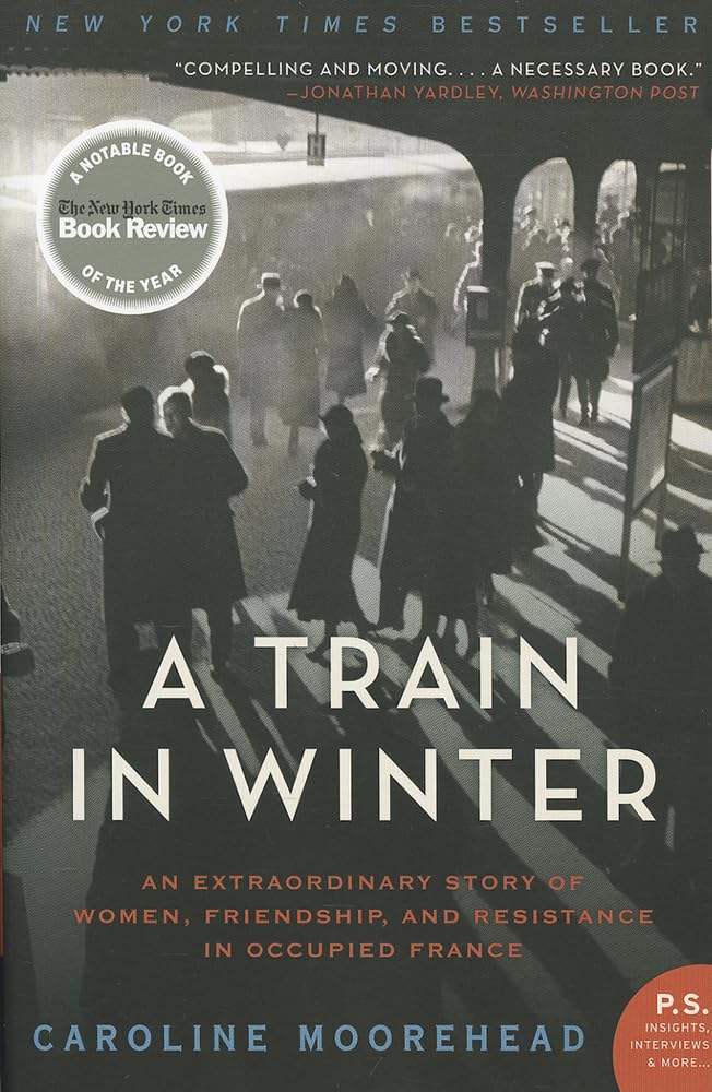 Train in Winter: An Extraordinary Story of Women, Friendship, and Resistance in Occupied France book cover