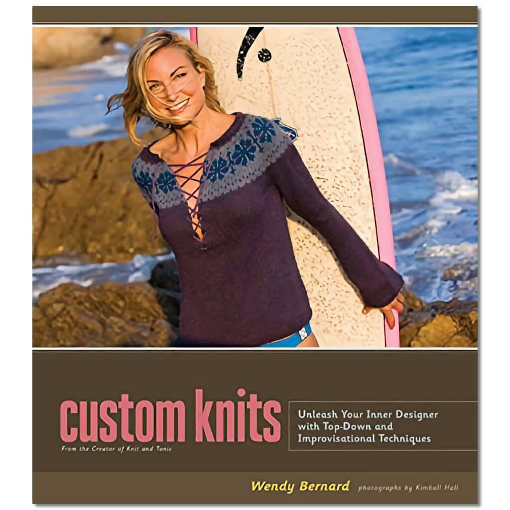 Custom Knits: Unleash Your Inner Designer with Top-Down and Improvisational Techniques book cover