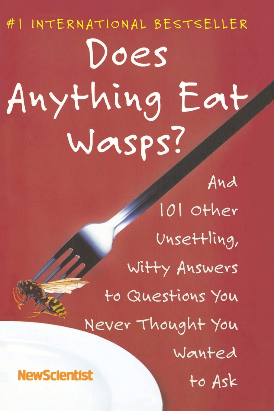 Does Anything Eat Wasps?: And 101 Other Unsettling, Witty Answers to Questions You Never Thought You Wanted to Ask book cover