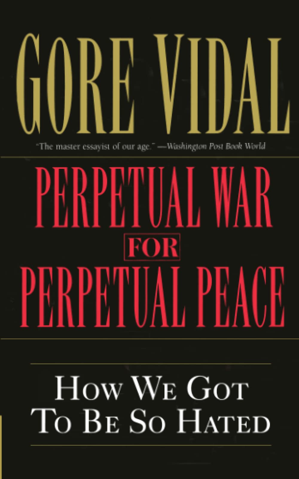 Perpetual War for Perpetual Peace: How We Got to Be So Hated book cover