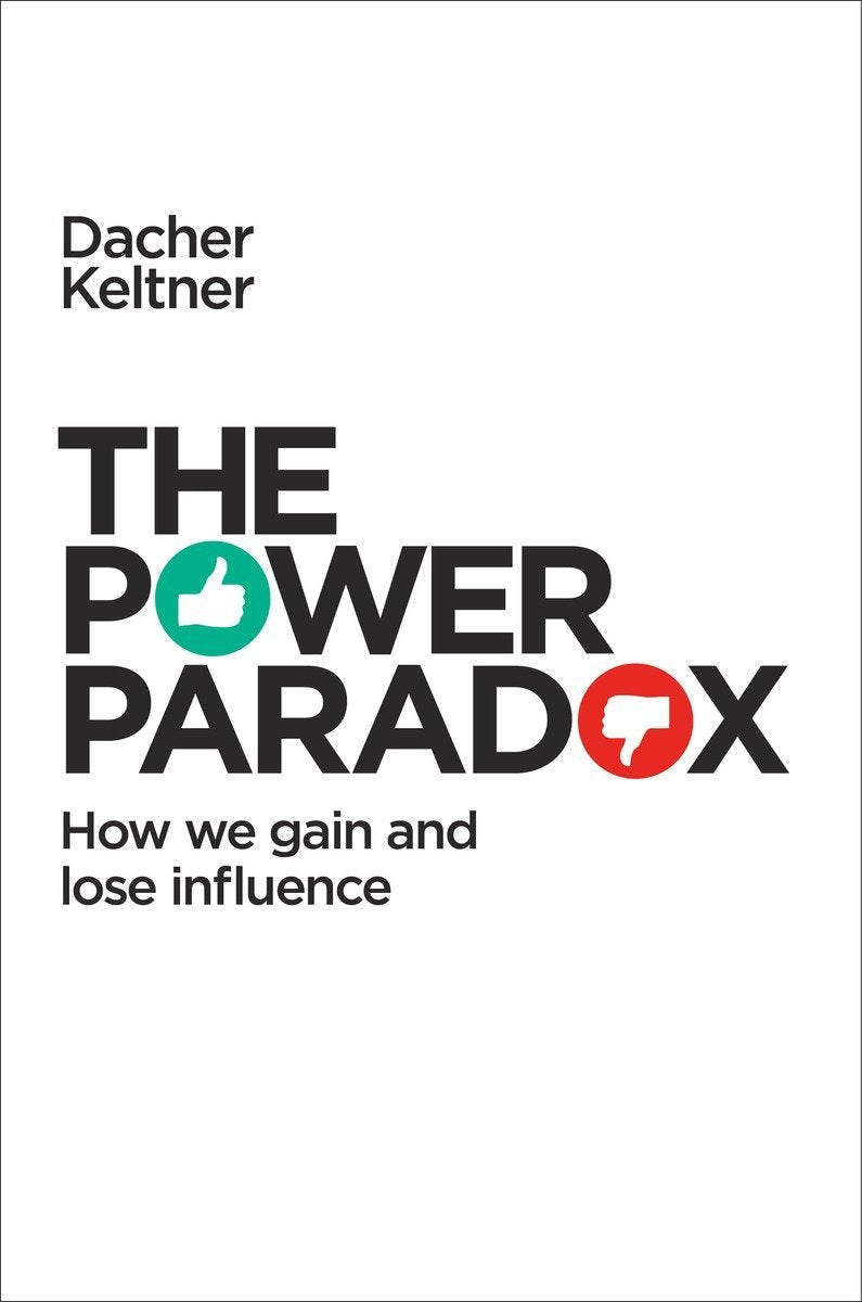 Power Paradox: How We Gain and Lose Influence book cover