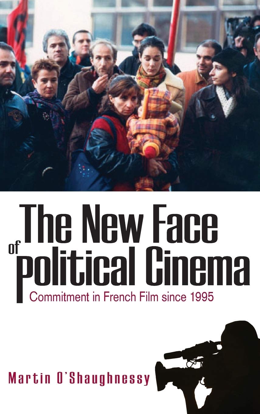 New Face of Political Cinema: Commitment in French Film Since 1995 book cover