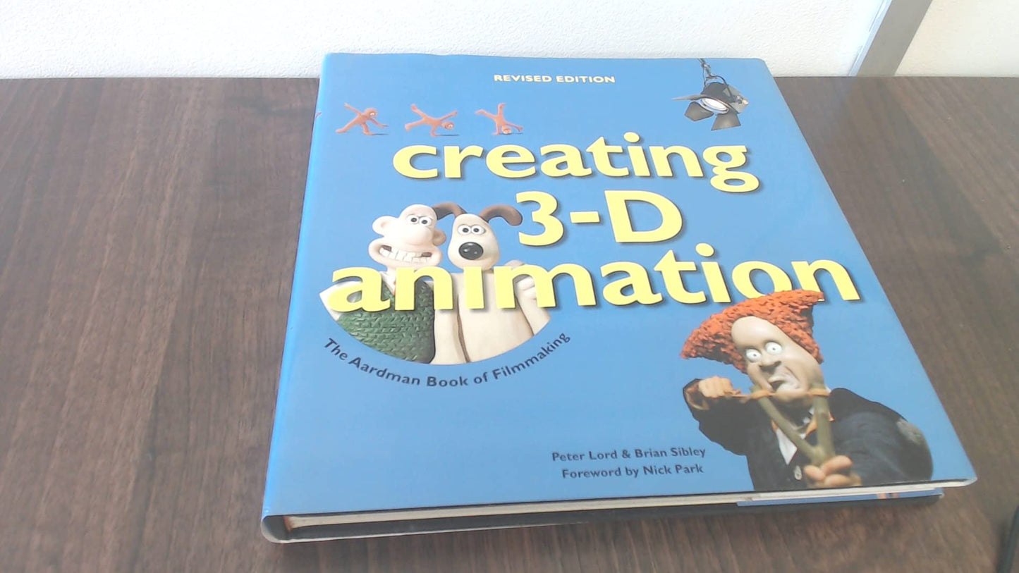Creating 3-D Animation: The Aardman Book of Filmmaking (Revised) book cover