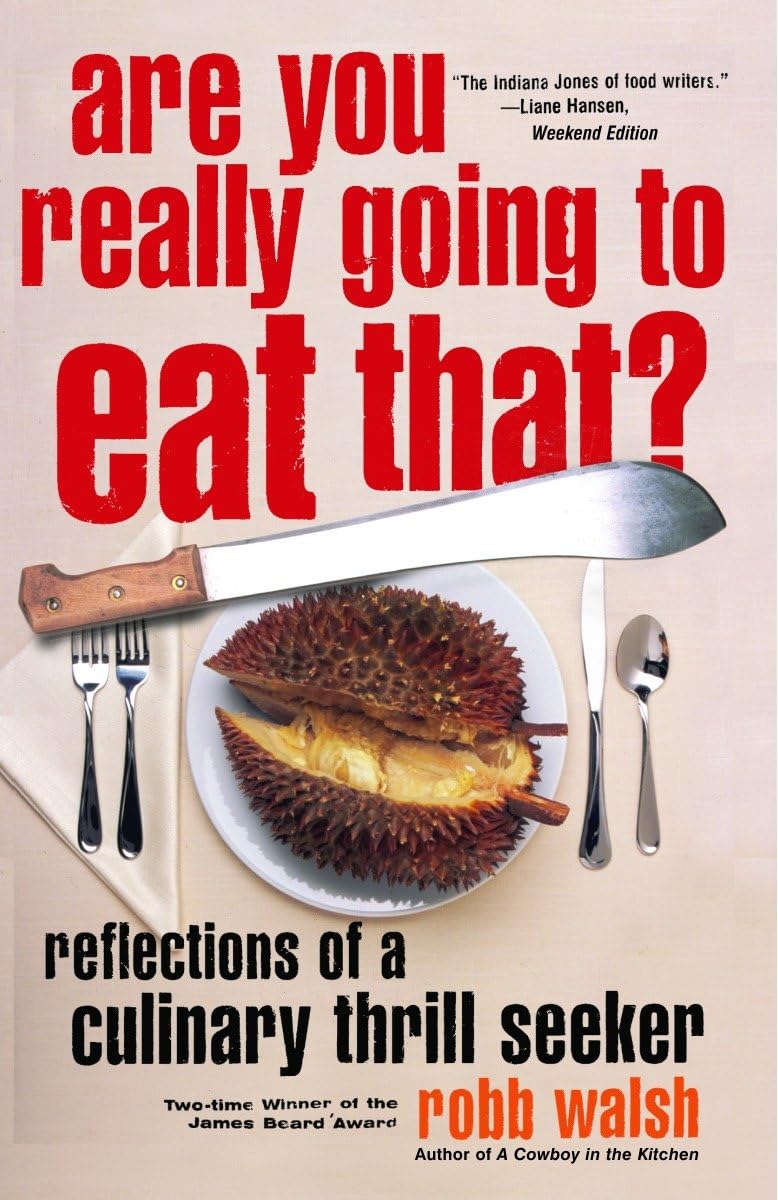 Are You Really Going to Eat That?: Reflections of a Culinary Thrill Seeker: Essays and Recipes book cover