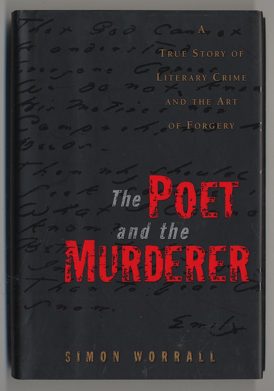Poet and the Murderer: A True Story of Literary Crime and the Art of Forgery book cover