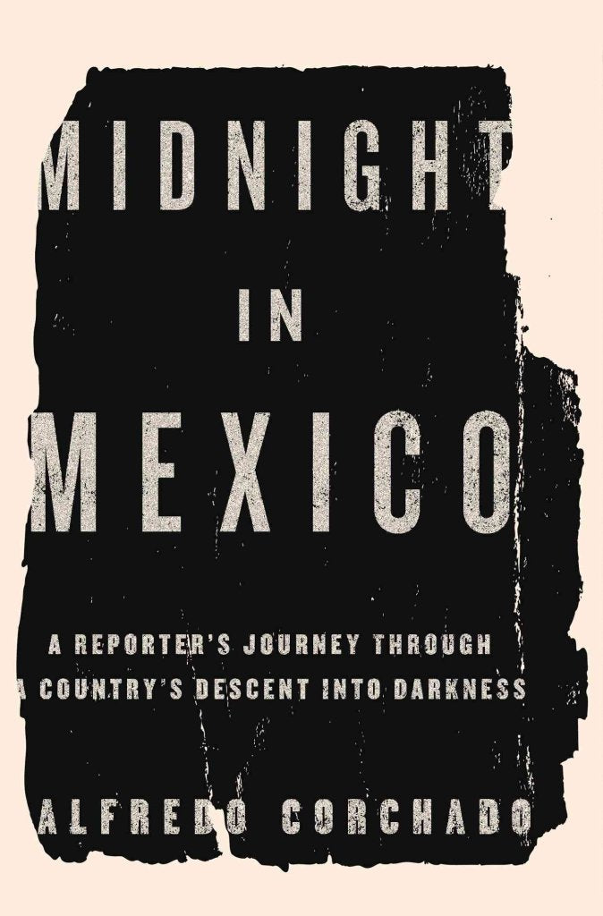Midnight in Mexico: A Reporter's Journey Through a Country's Descent Into Darkness book cover