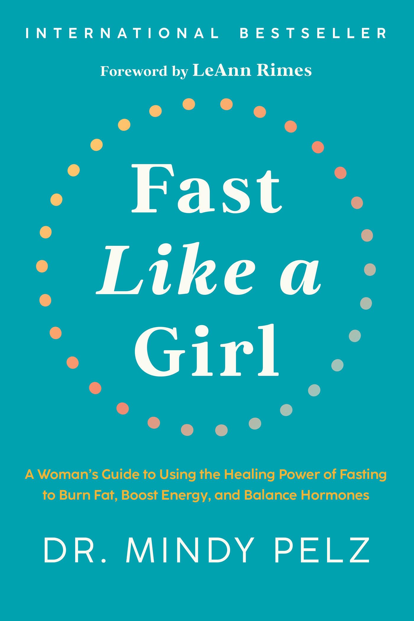 Fast Like a Girl: A Woman's Guide to Using the Healing Power of Fasting to Burn Fat, Boost Energy, and Balance Hormones book cover