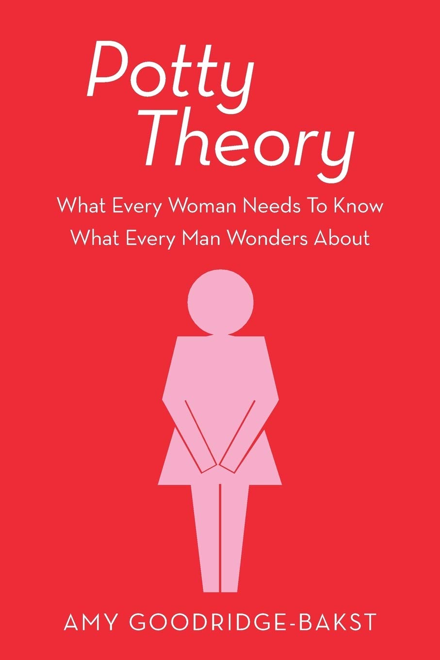 Potty Theory: What Every Woman Needs to Know What Every Man Wonders about book cover