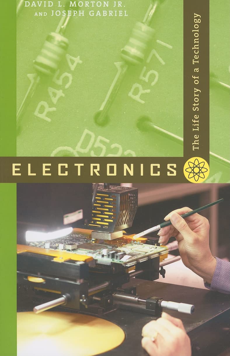 Electronics: The Life Story of a Technology book cover