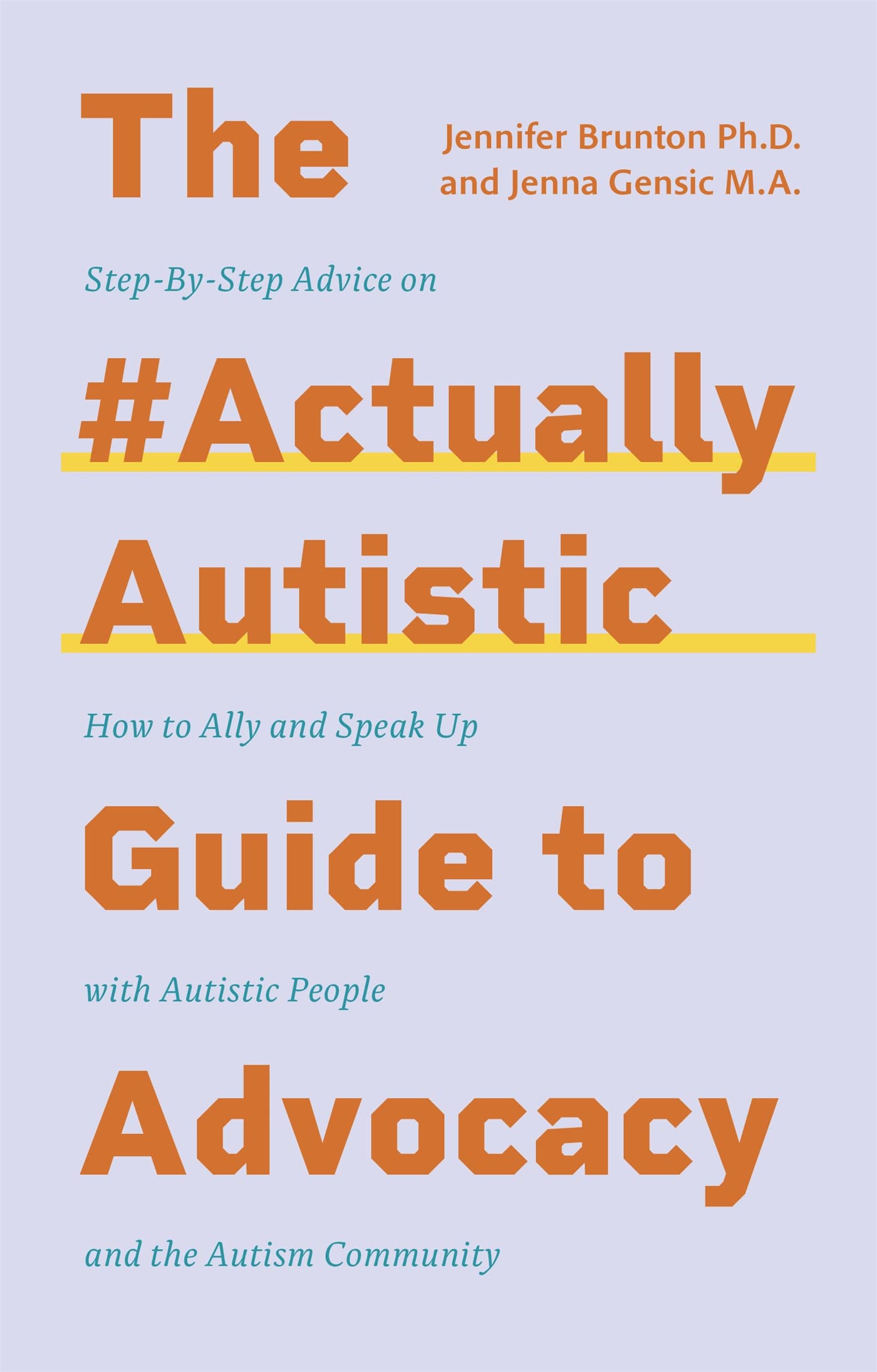 #Actuallyautistic Guide to Advocacy: Step-By-Step Advice on How to Ally and Speak Up with Autistic People and the Autism Community book cover