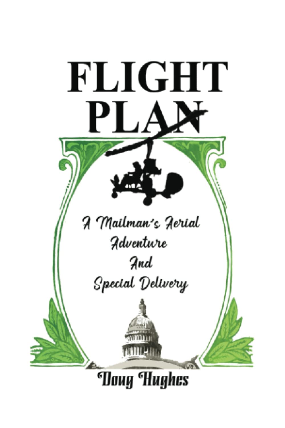 Flight Plan: A Mailman's Aerial Adventure And Special Delivery