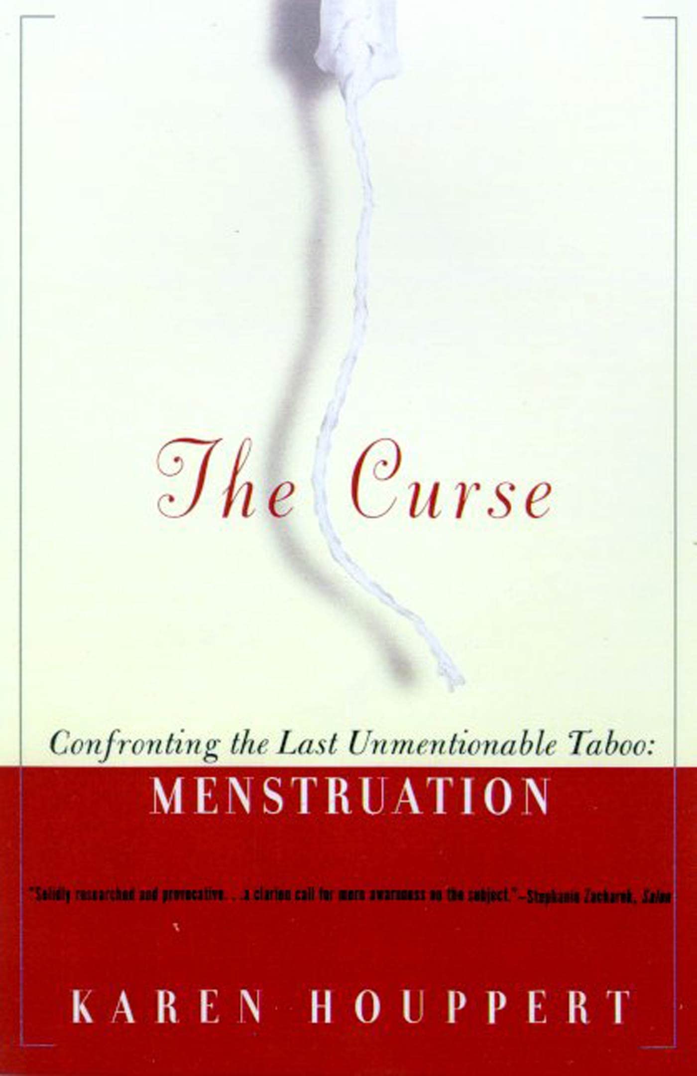 Curse: Confronting the Last Unmentionable Taboo: Menstruation