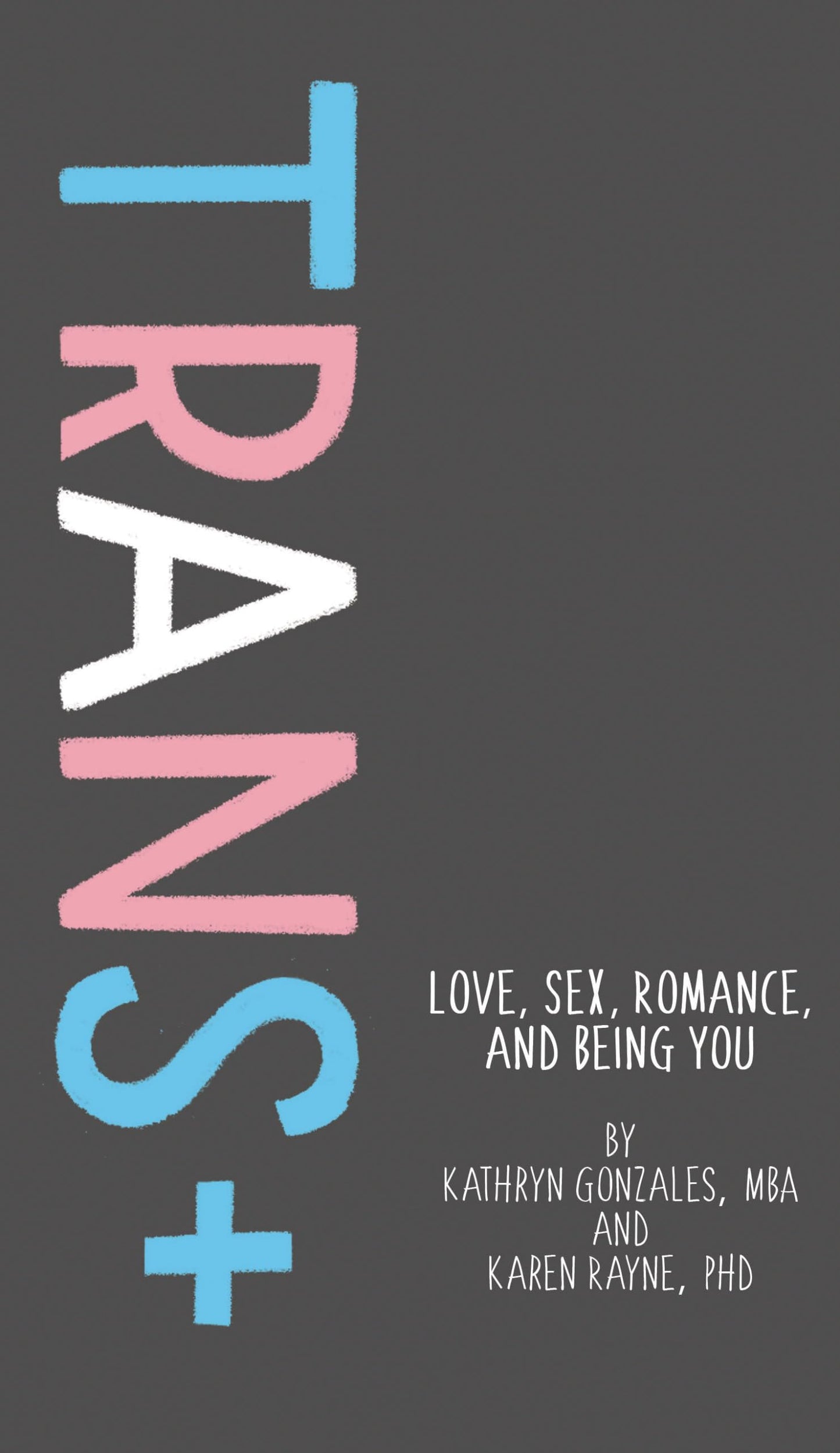 Trans+: Love, Sex, Romance, and Being You book cover
