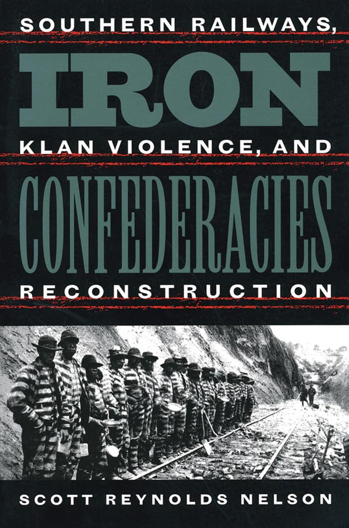 Iron Confederacies: Southern Railways, Klan Violence, and Reconstruction book cover