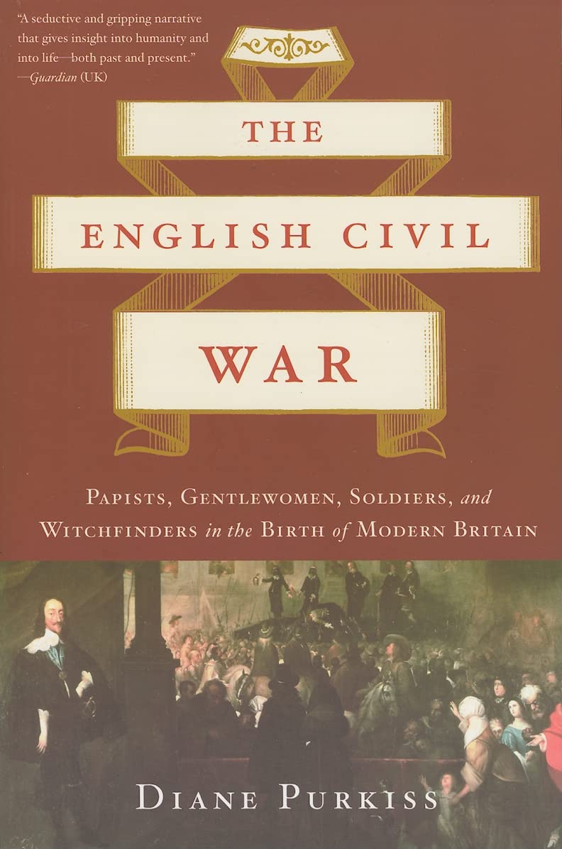 English Civil War: Papists, Gentlewomen, Soldiers, and Witchfinders in the Birth of Modern Britain book cover