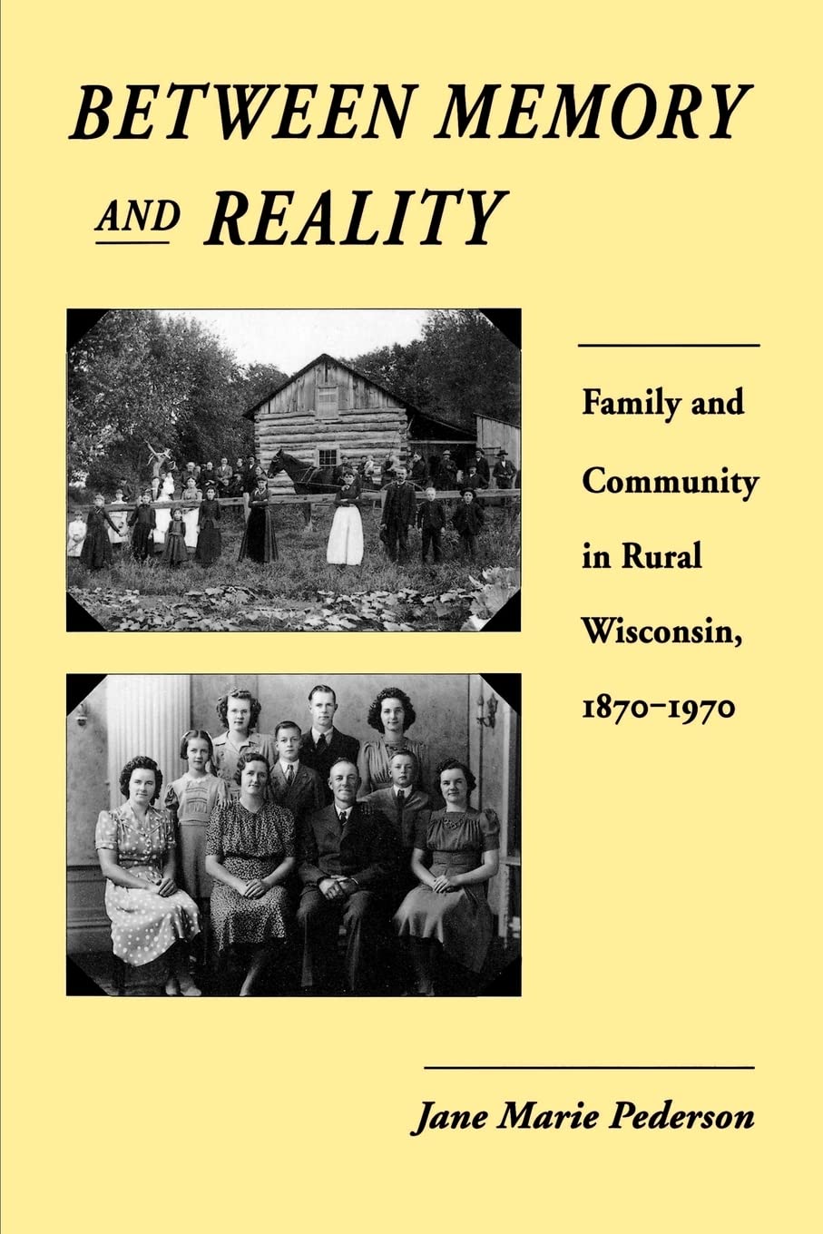 Between Memory and Reality: Family and Community in Rural Wisconsin, 1870-1970 book cover