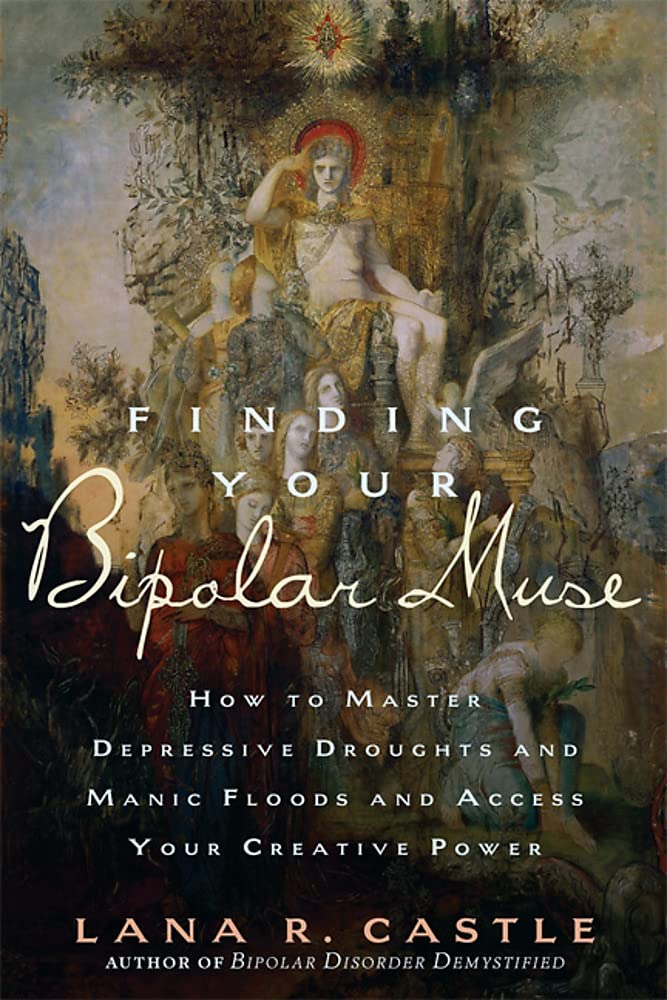 Finding Your Bipolar Muse: How to Master Depressive Droughts and Manic Floods and Access Your Creative Power book cover