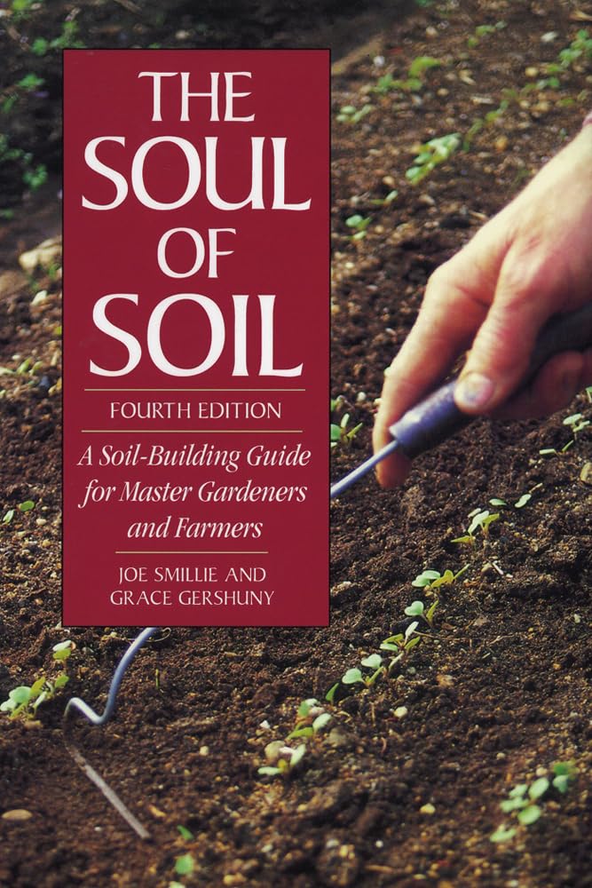 Soul of Soil: A Soil-Building Guide for Master Gardeners and Farmers (Revised and Updated Fourth) book cover