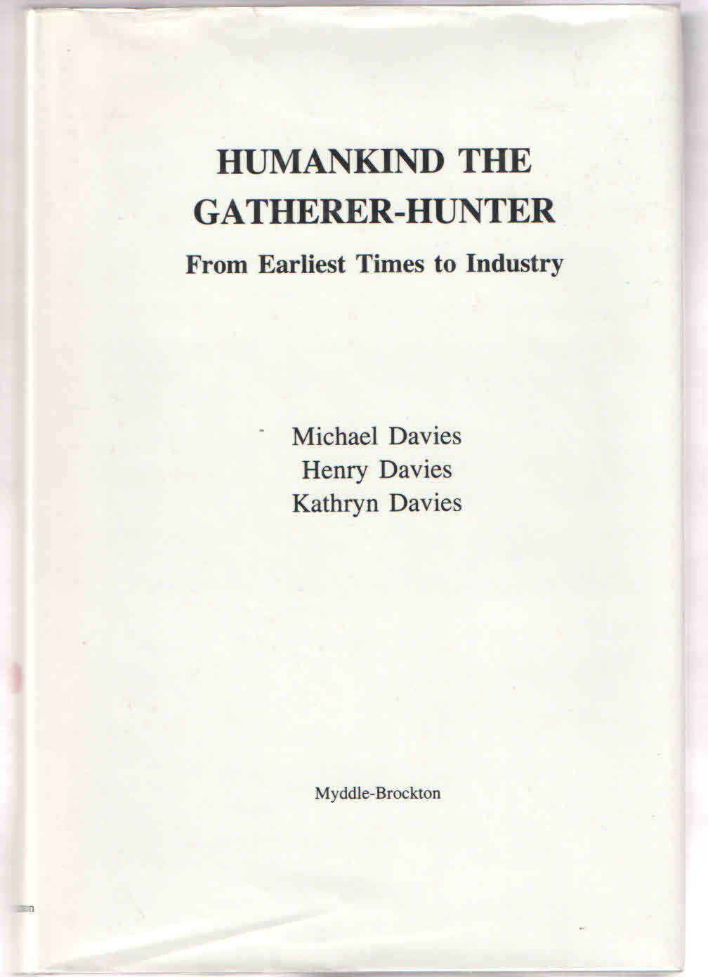 Humankind the Gatherer-hunter: From Earliest Times to Industry book cover