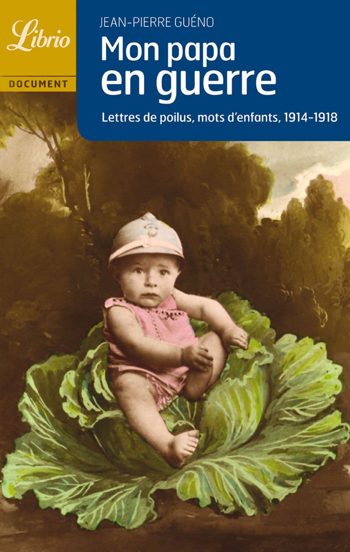 MON PAPA EN GUERRE 1914-1918: LETTRES DE POILUS, MOTS D'ENFANTS 1914-1918 book cover