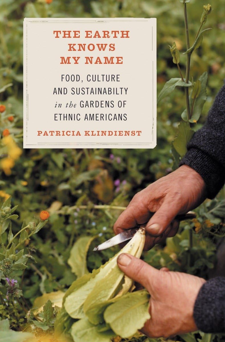 Earth Knows My Name: Food, Culture, and Sustainability in the Gardens of Ethnic Americans book cover