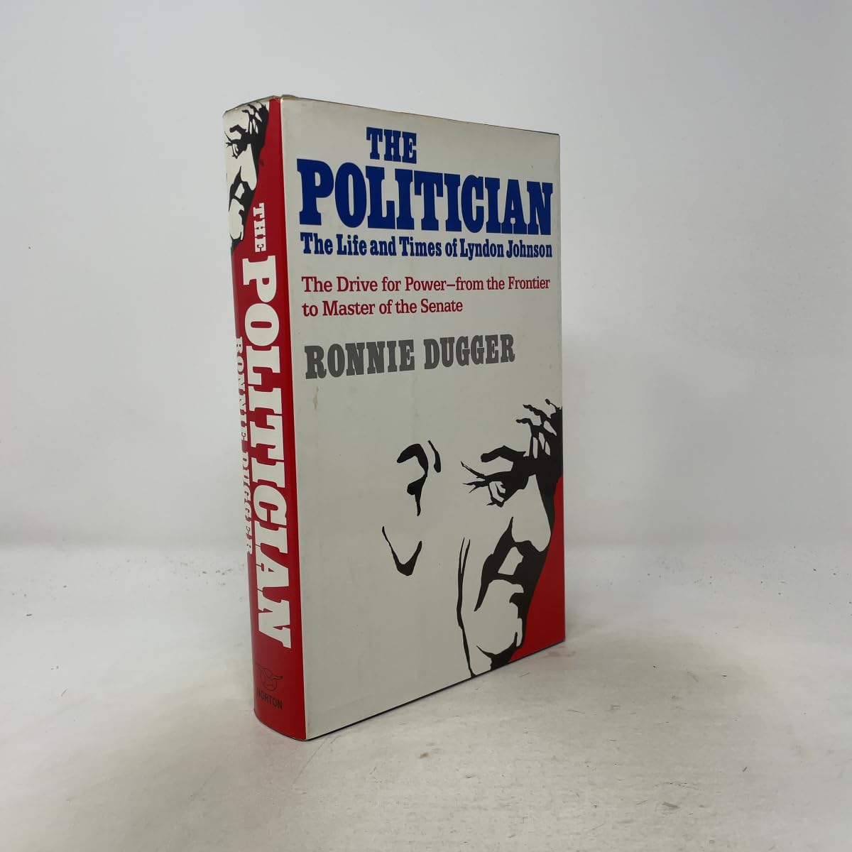 Politician: The Life and Times of Lyndon Johnson: The Drive for Power, from the Frontier to Master of the Senate book cover