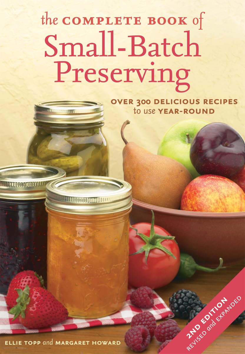 Complete Book of Small-Batch Preserving: Over 300 Recipes to Use Year-Round book cover