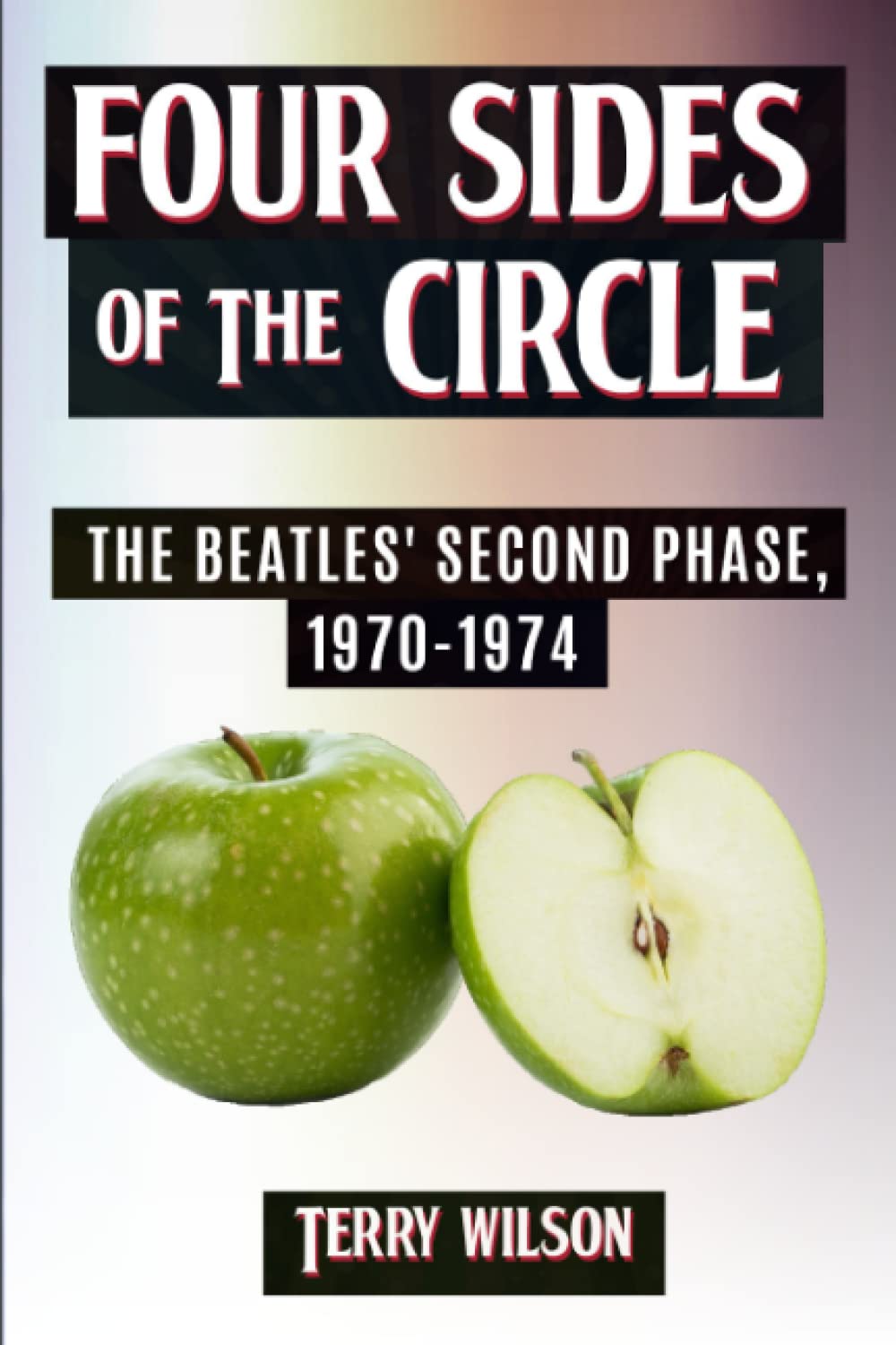 Four Sides Of The Circle: The Beatles' Second Phase, 1970-1974 book cover
