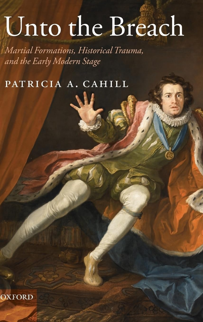 Unto the Breach: Martial Formations, Historical Trauma, and the Early Modern Stage book cover