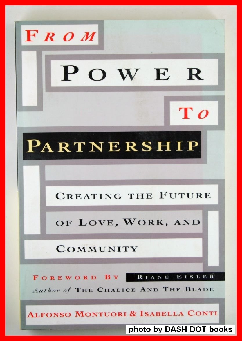 From Power to Partnership: Creating the Future of Love, Work, and Community book cover