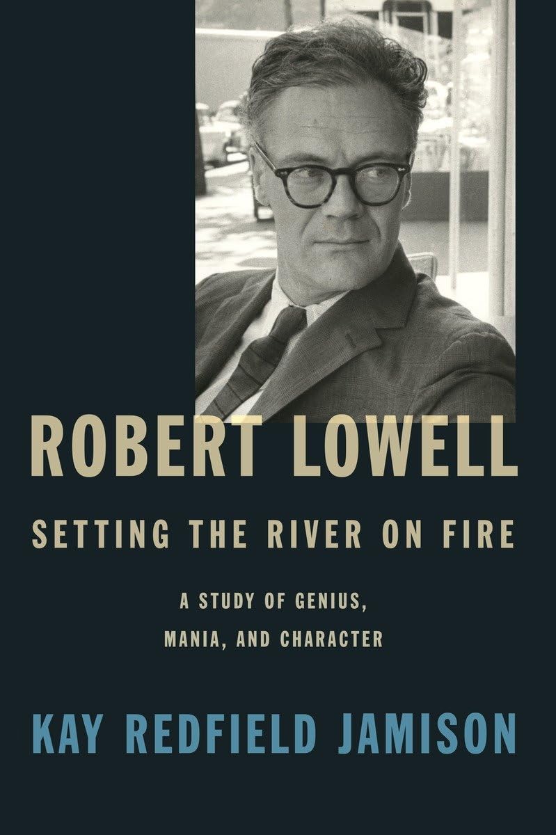 Robert Lowell, Setting the River on Fire: A Study of Genius, Mania, and Character book cover