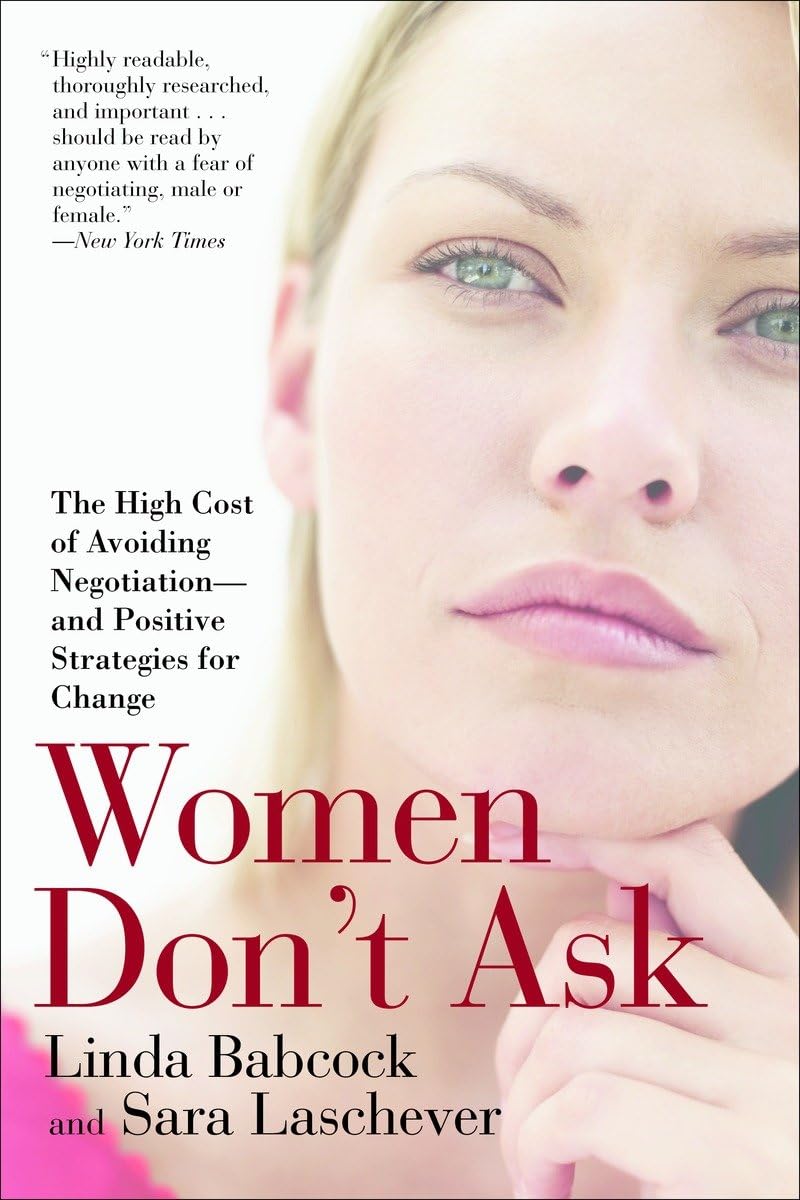Women Don't Ask: The High Cost of Avoiding Negotiation--and Positive Strategies for Change book cover