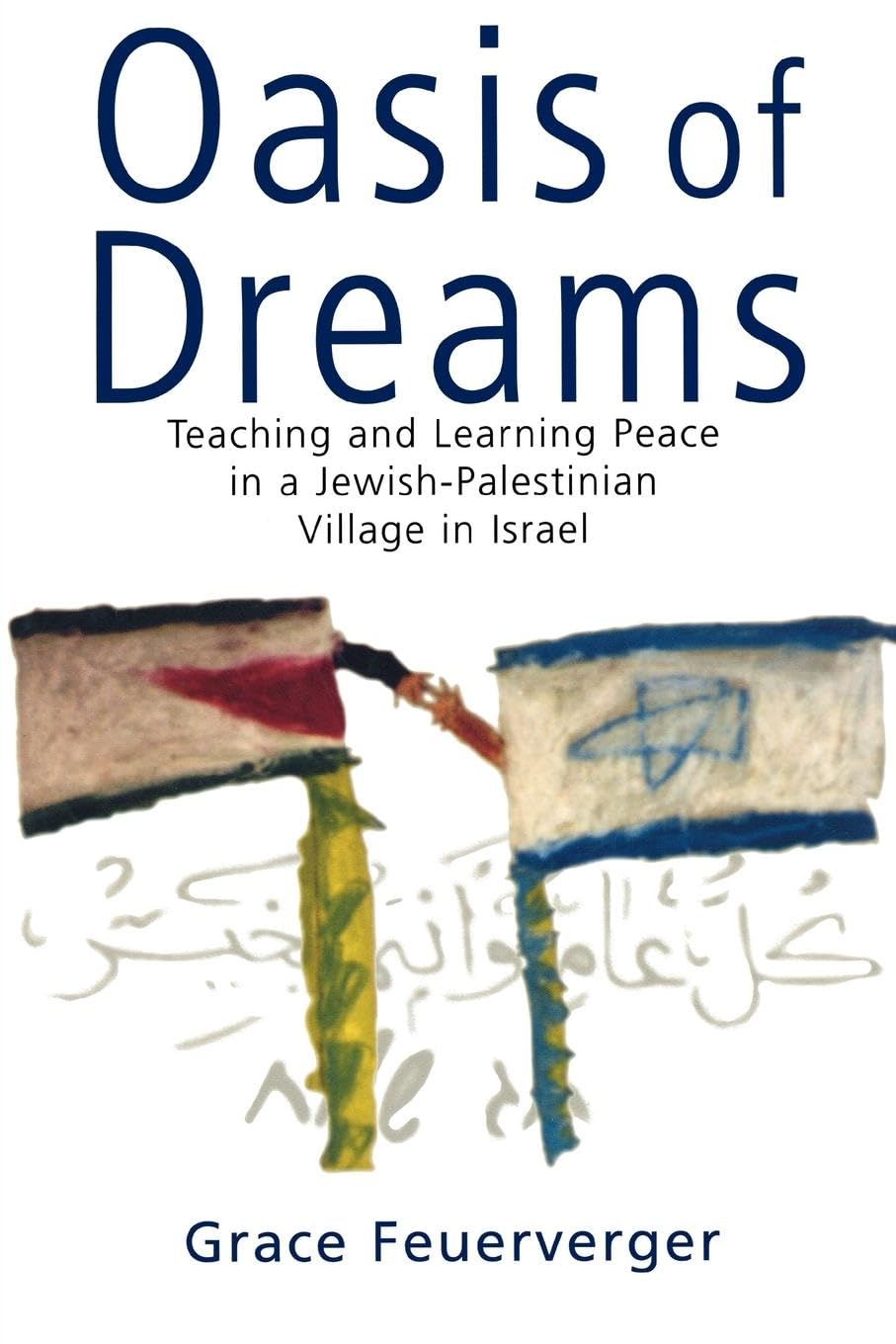 Oasis of Dreams: Teaching and Learning Peace in a Jewish-Palestinian Village in Israel book cover