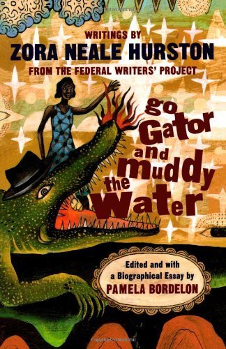 Go Gator and Muddy the Water: Writings By Zora Neale Hurston book cover