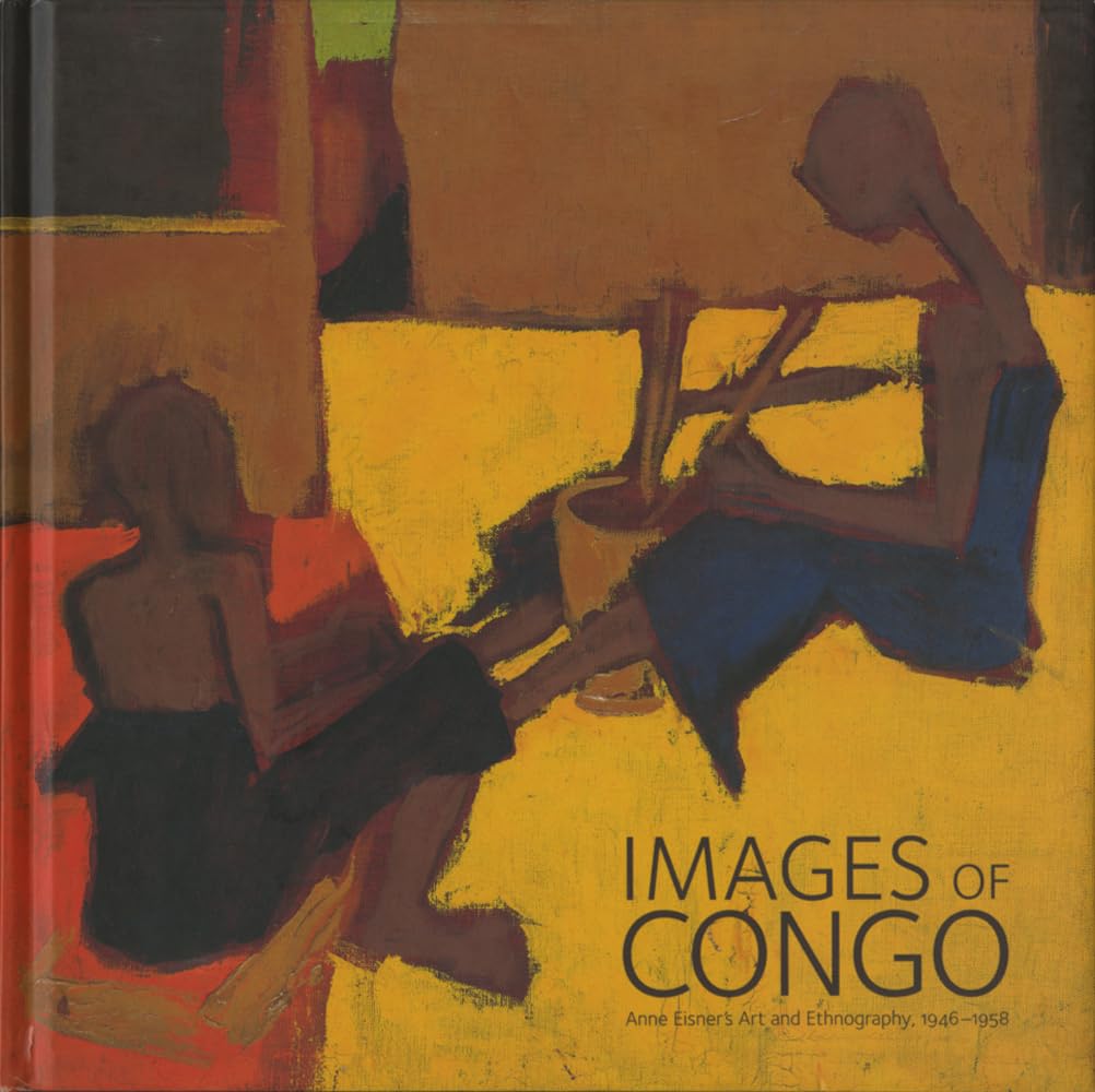 Images of Congo: Anne Eisner's Art and Ethnography, 1946-1956 book cover