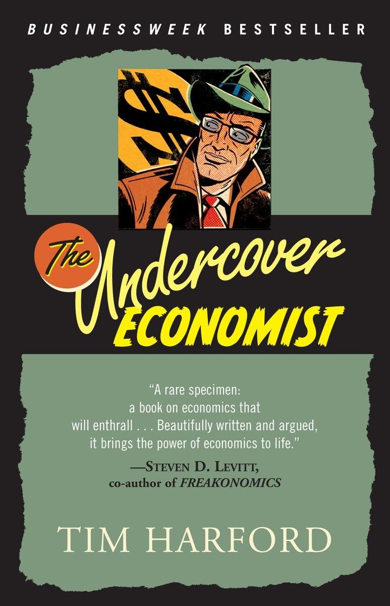 Undercover Economist: Exposing Why the Rich Are Rich, Why the Poor Are Poor--And Why You Can Never Buya Decent Used Car! book cover