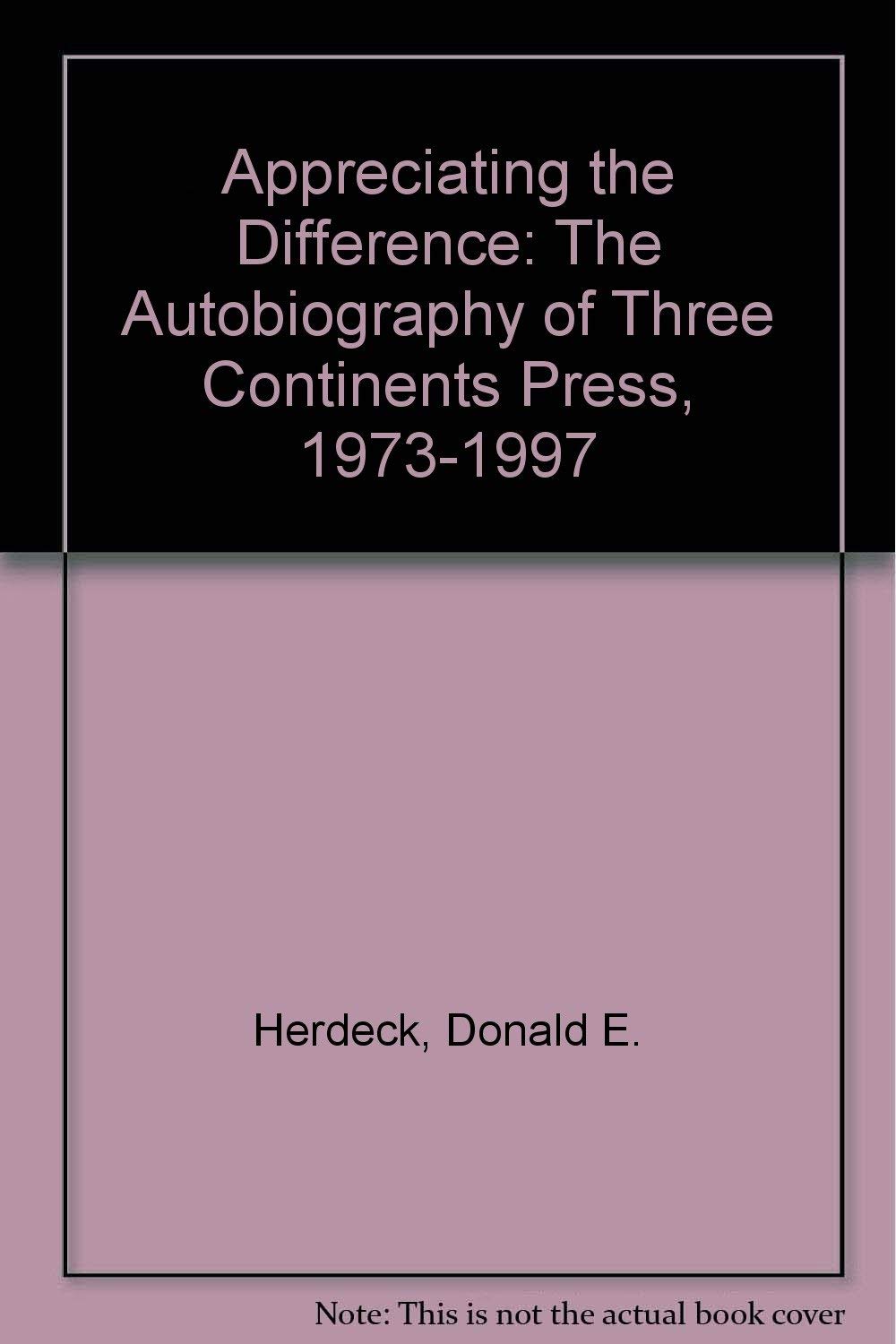 Appreciating the Difference: The Autobiography of Three Continents Press, 1973-1997