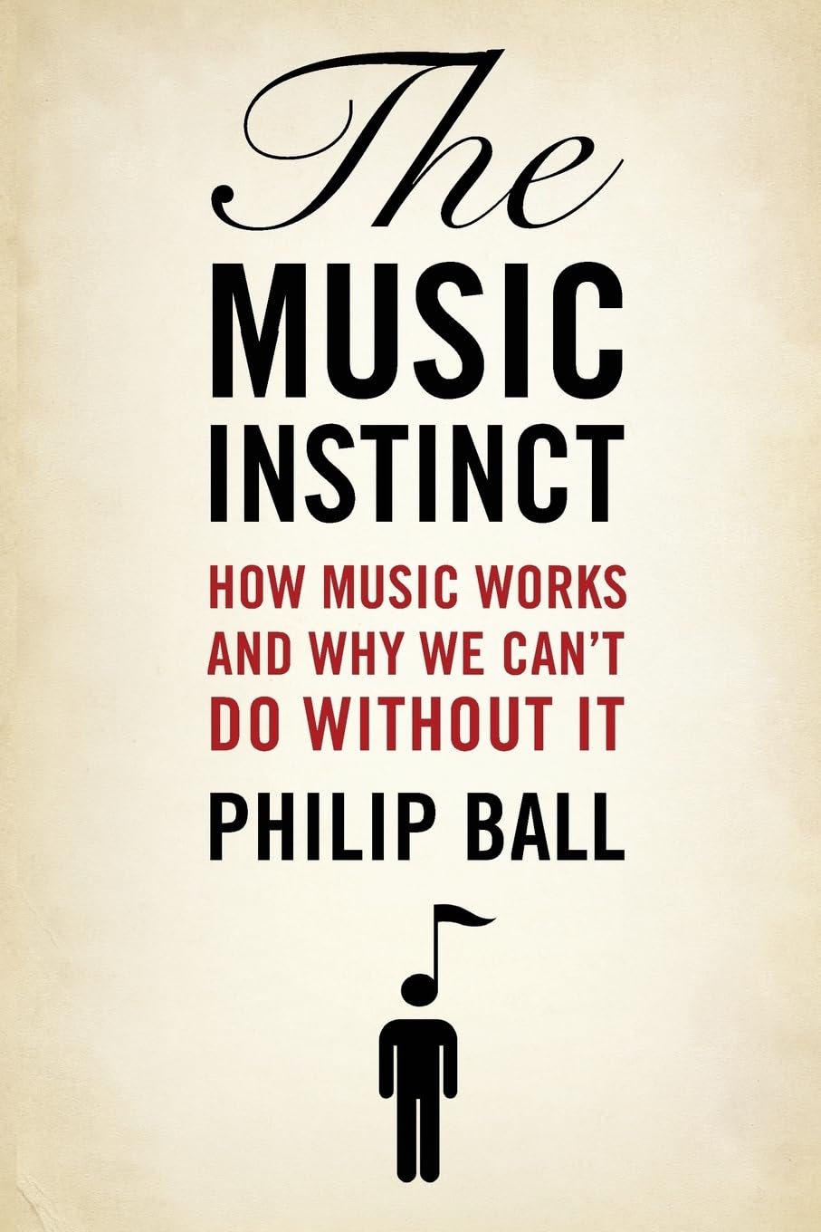 Music Instinct: How Music Works and Why We Can't Do Without It book cover